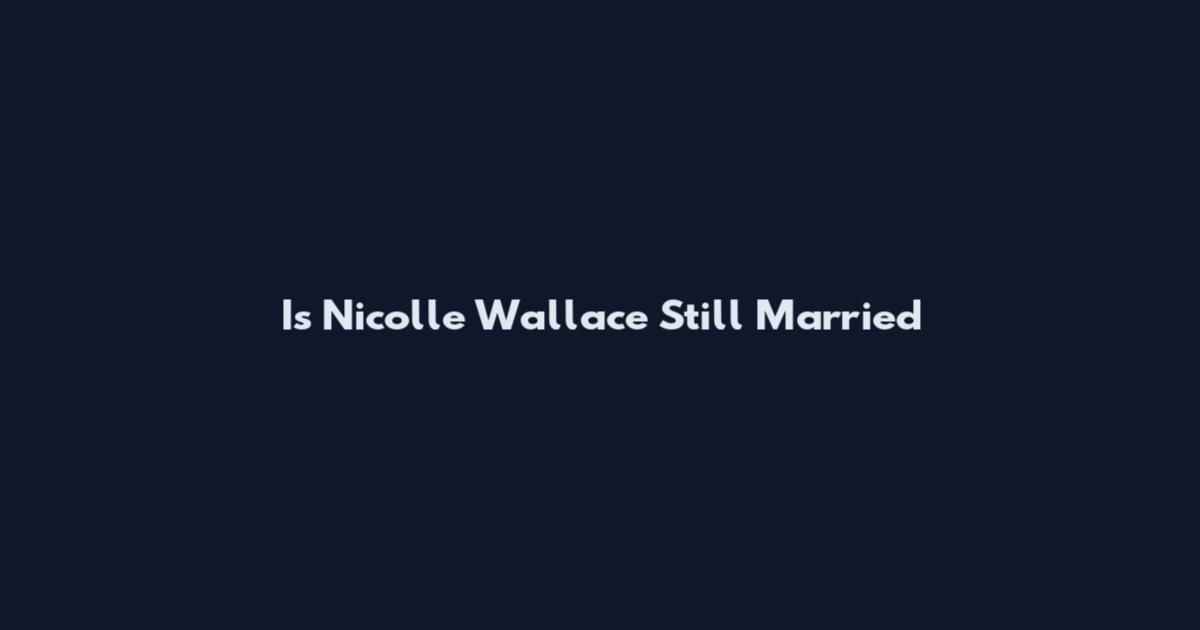 Is Nicolle Wallace Still Married