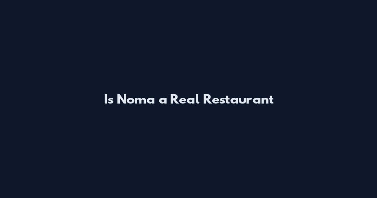 Is Noma a Real Restaurant