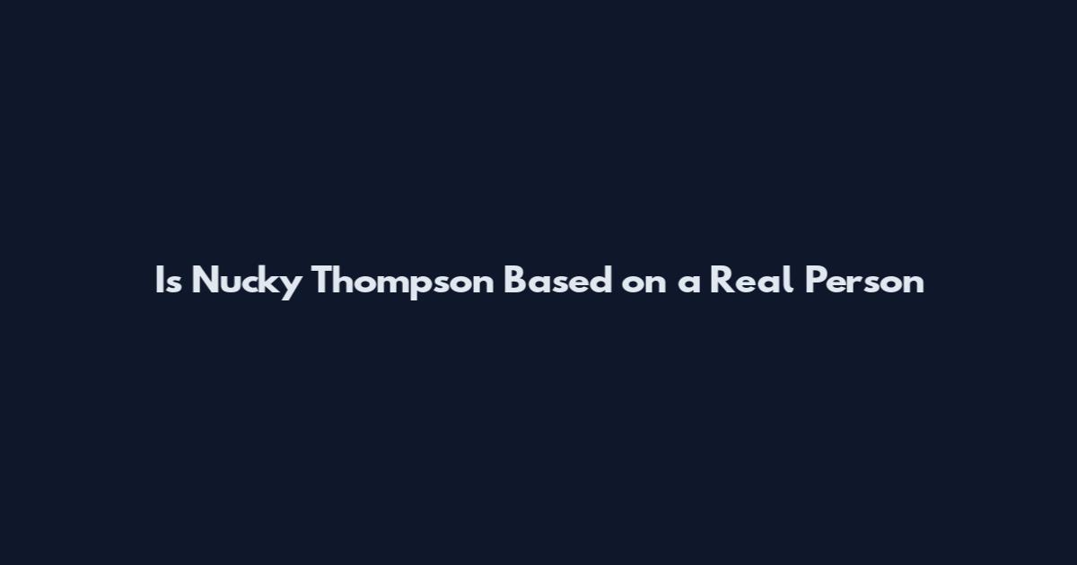 Is Nucky Thompson Based on a Real Person