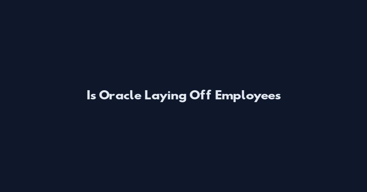 Is Oracle Laying Off Employees