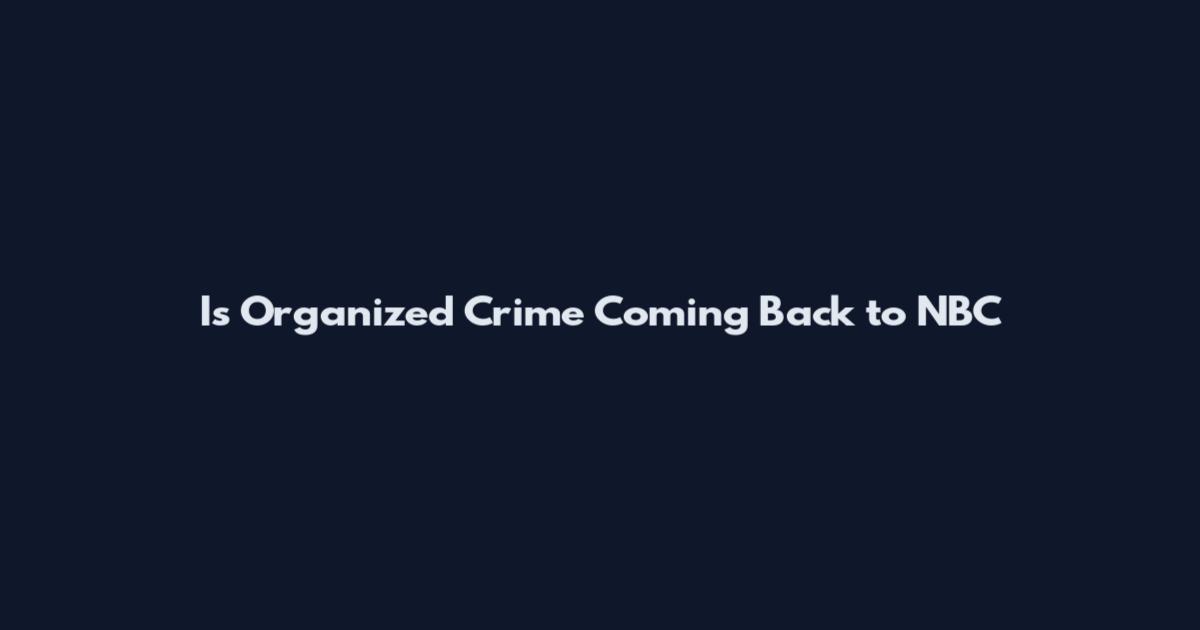 Is Organized Crime Coming Back to NBC