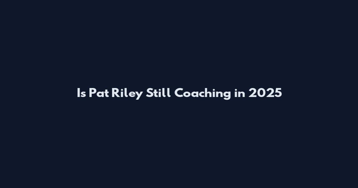 Is Pat Riley Still Coaching in 2025