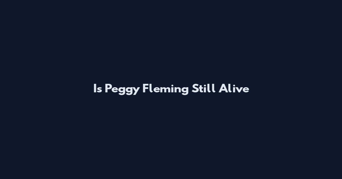 Is Peggy Fleming Still Alive