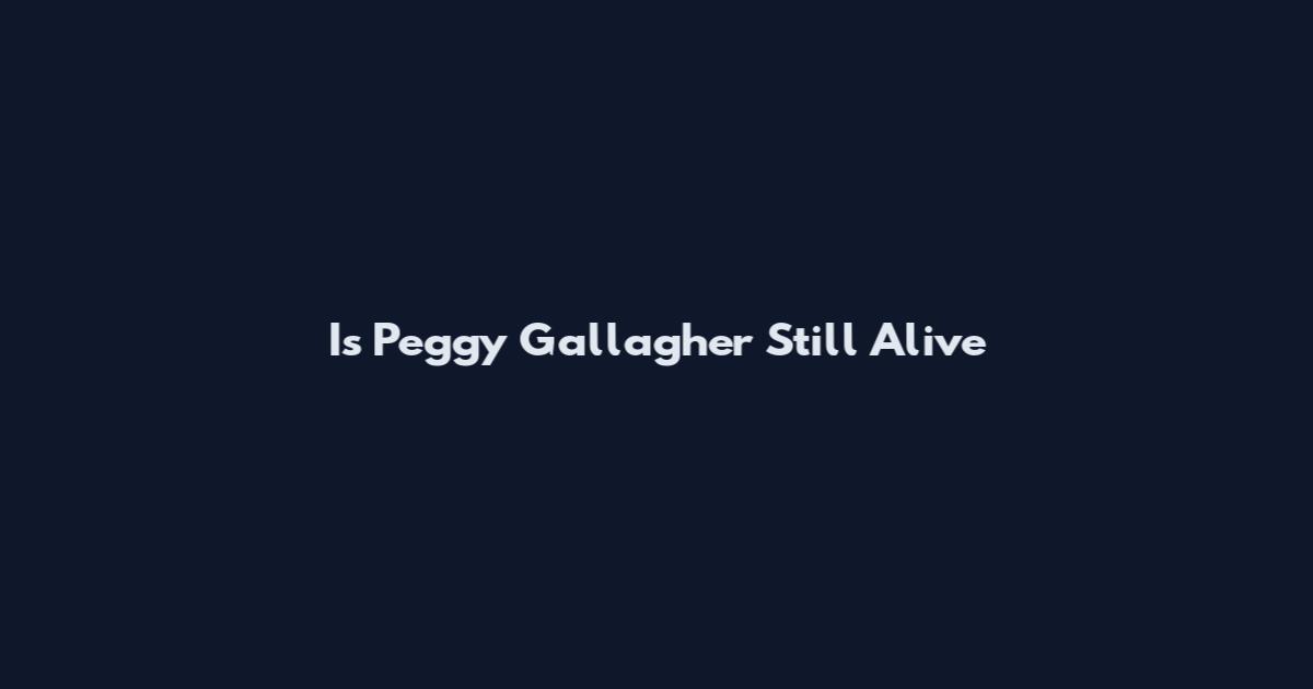 Is Peggy Gallagher Still Alive