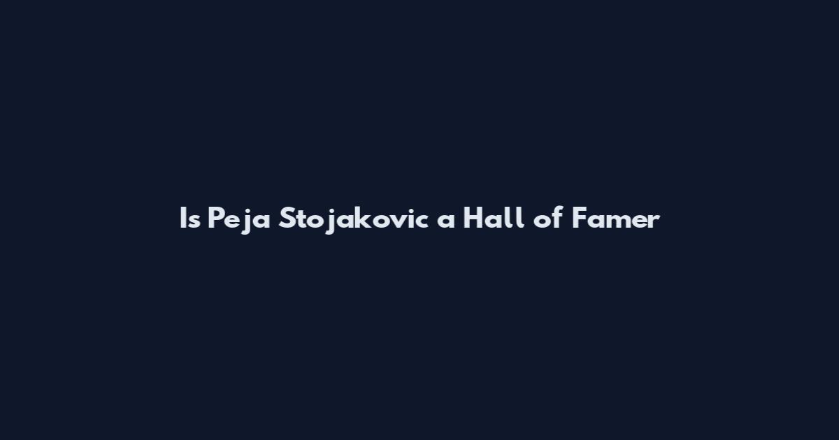 Is Peja Stojakovic a Hall of Famer