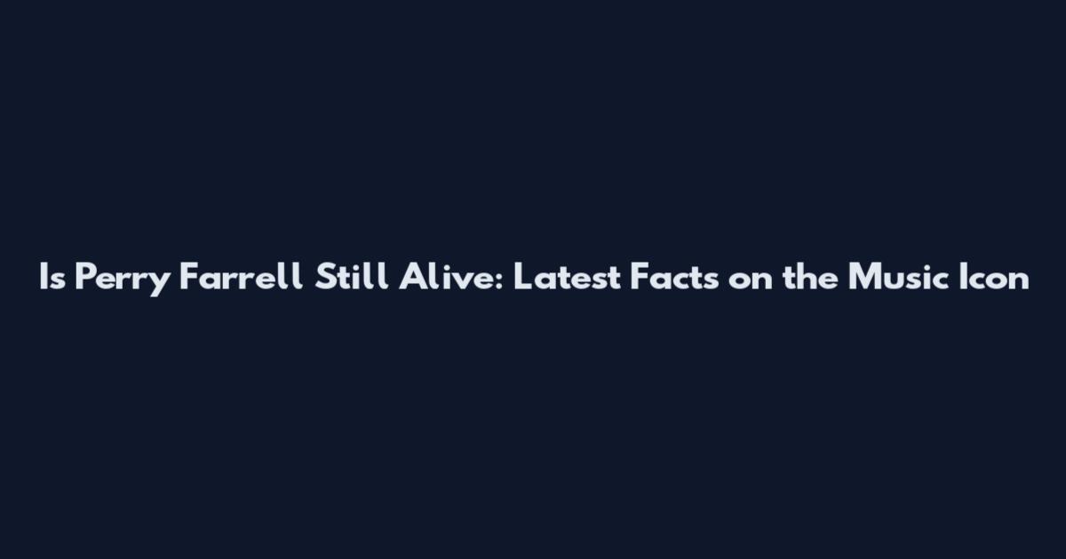 Is Perry Farrell Still Alive: Latest Facts on the Music Icon