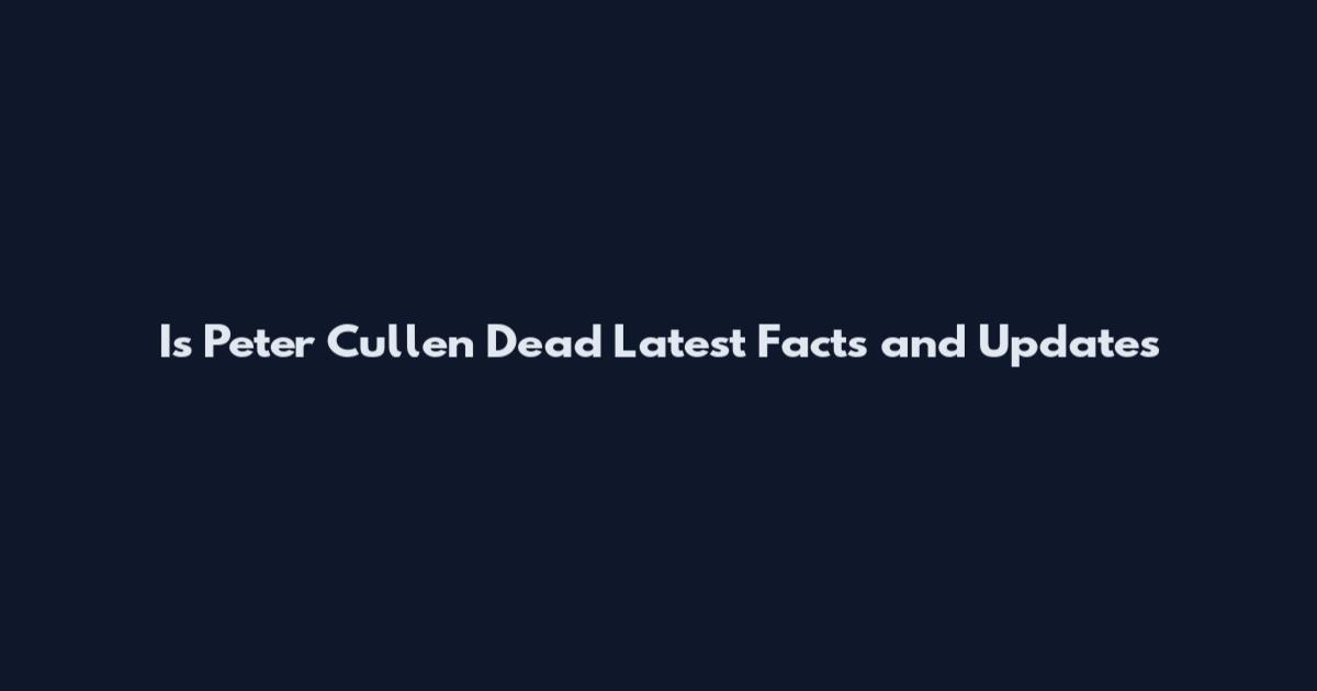 Is Peter Cullen Dead Latest Facts and Updates