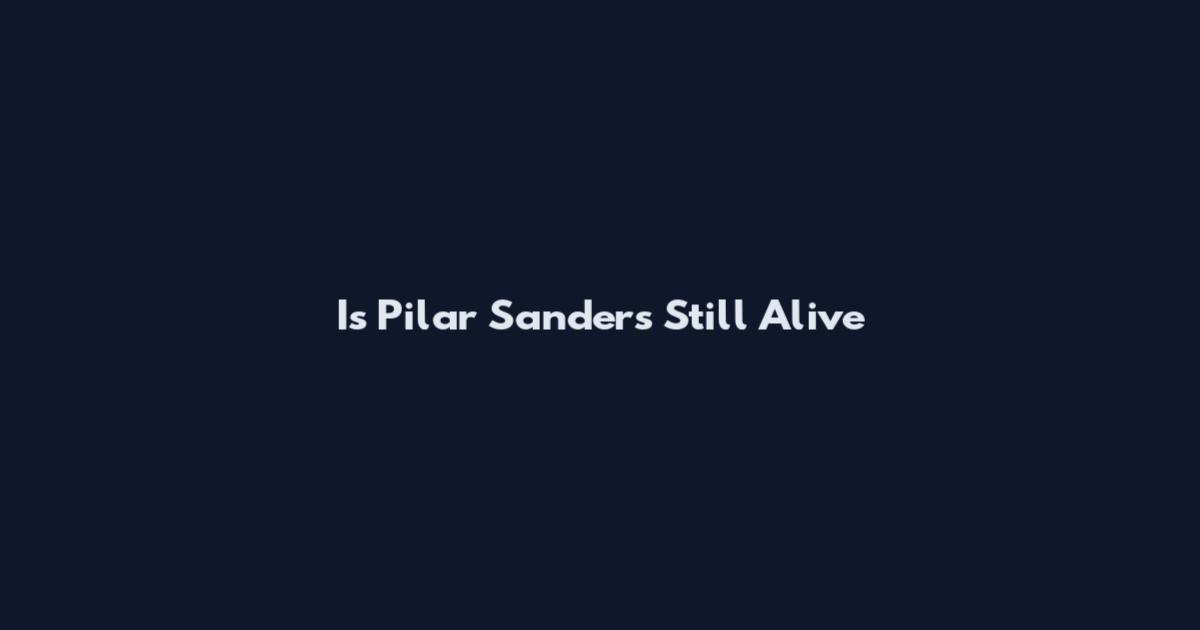 Is Pilar Sanders Still Alive