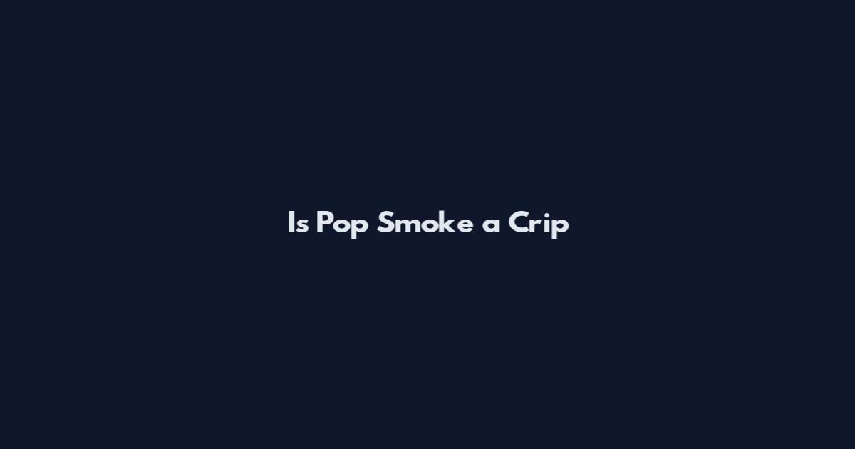 Is Pop Smoke a Crip