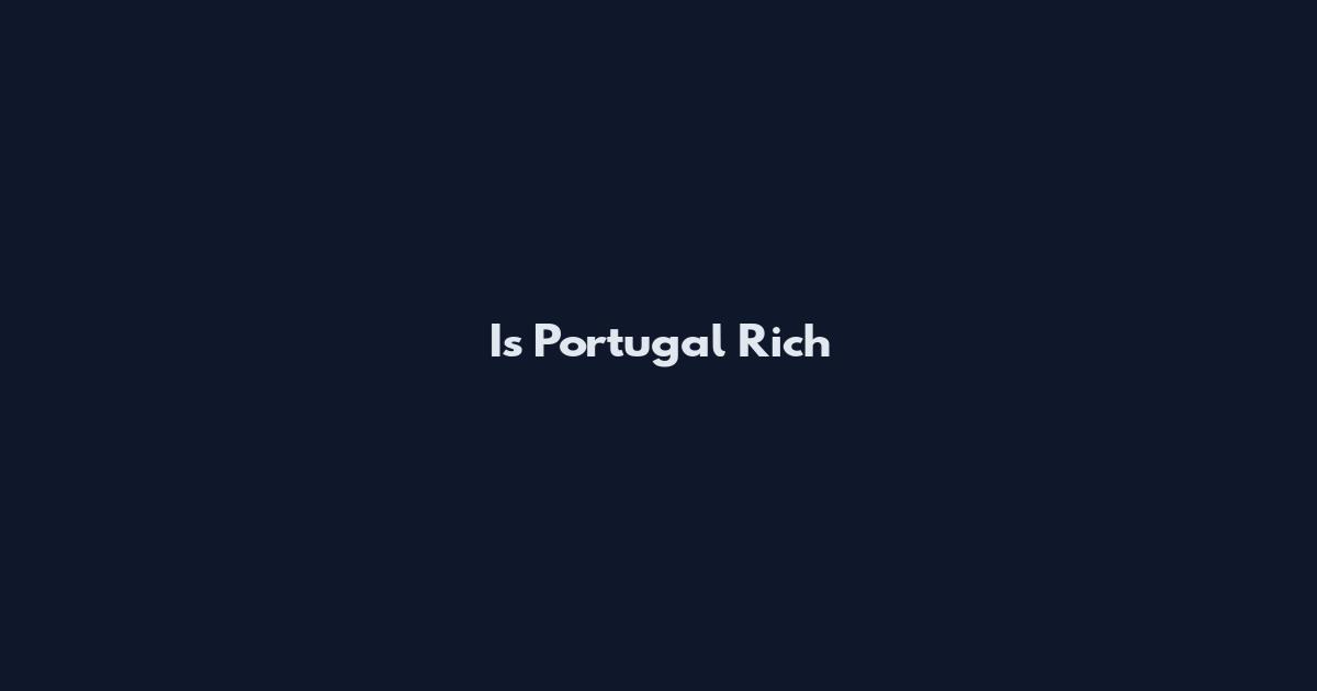 Is Portugal Rich