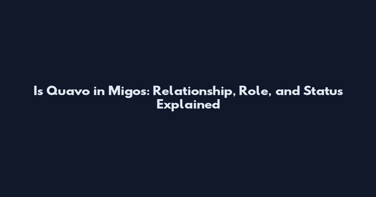 Is Quavo in Migos: Relationship, Role, and Status Explained