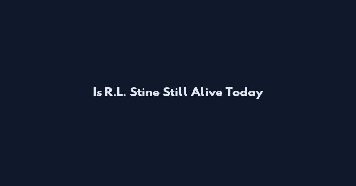 Is R.L. Stine Still Alive Today