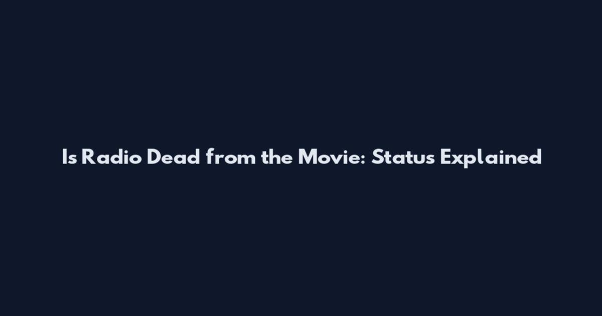 Is Radio Dead from the Movie: Status Explained