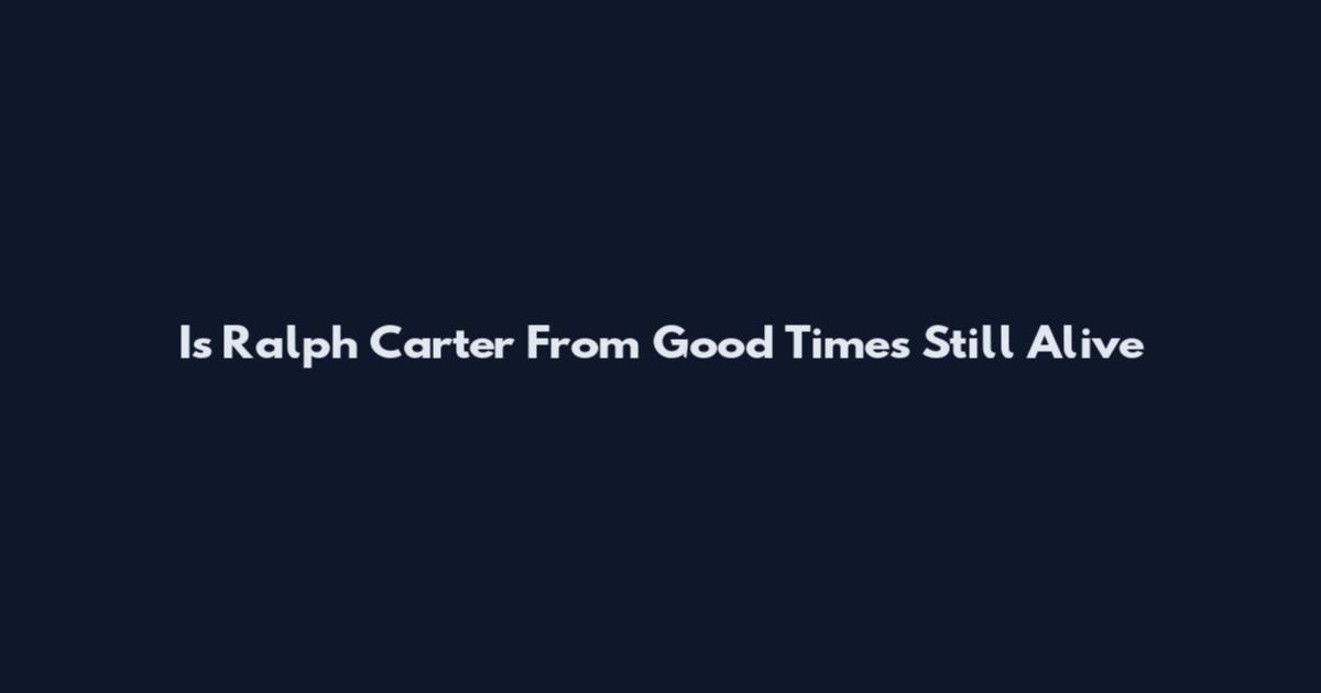 Is Ralph Carter From Good Times Still Alive