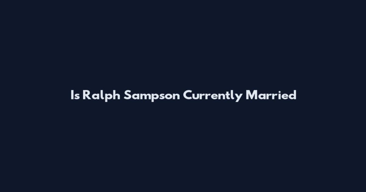 Is Ralph Sampson Currently Married