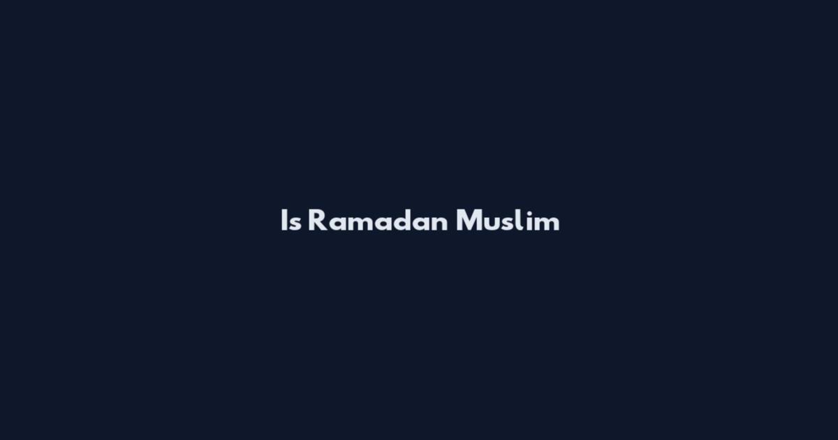 Is Ramadan Muslim