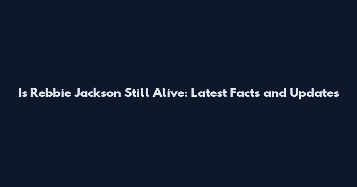Is Rebbie Jackson Still Alive: Latest Facts and Updates