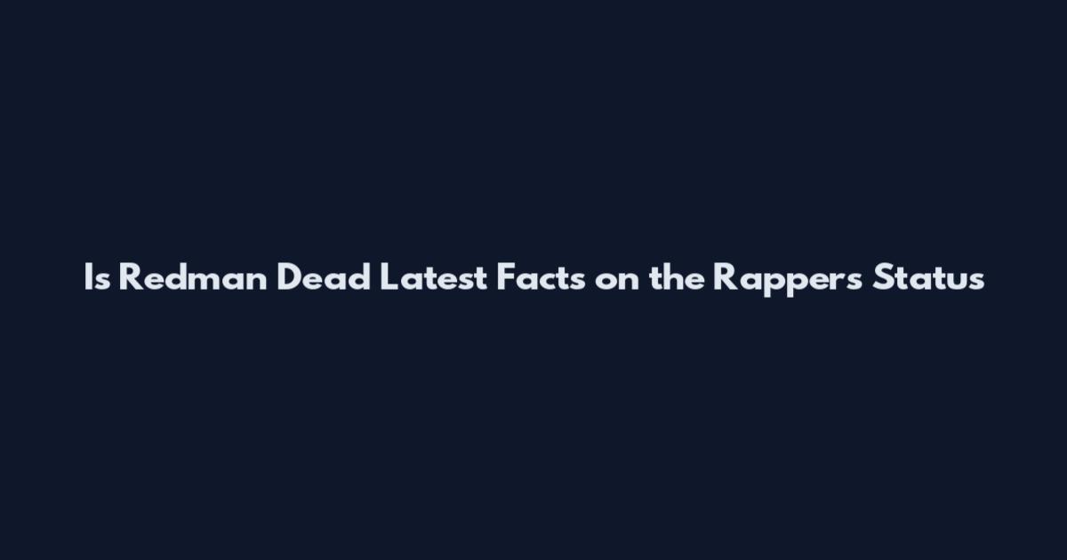 Is Redman Dead Latest Facts on the Rapper's Status