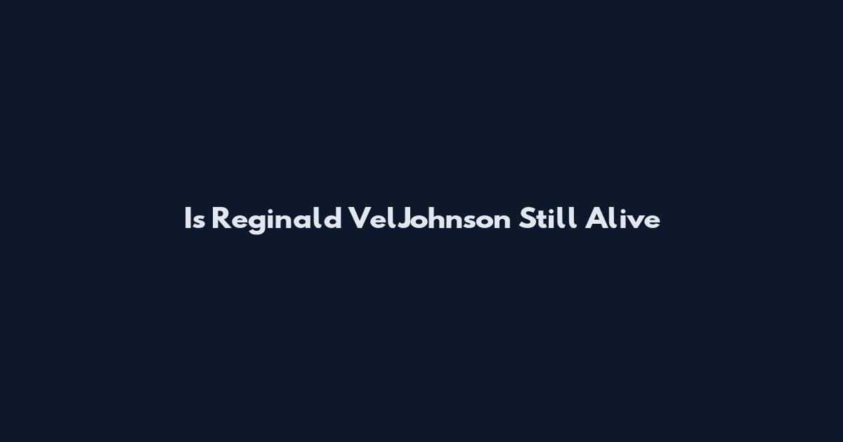 Is Reginald VelJohnson Still Alive