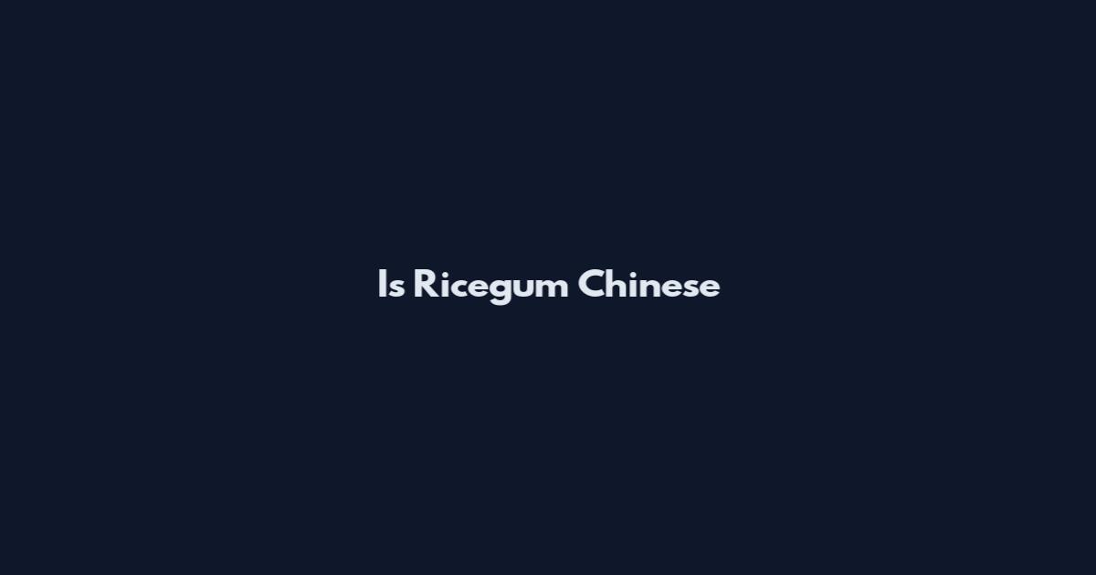 Is Ricegum Chinese