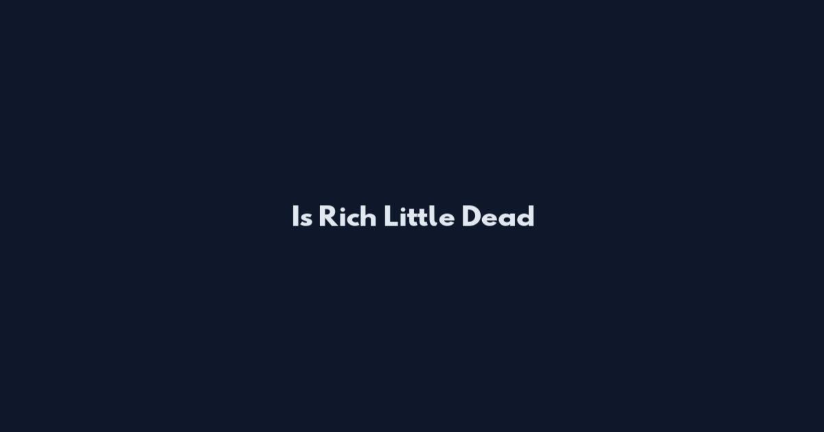 Is Rich Little Dead