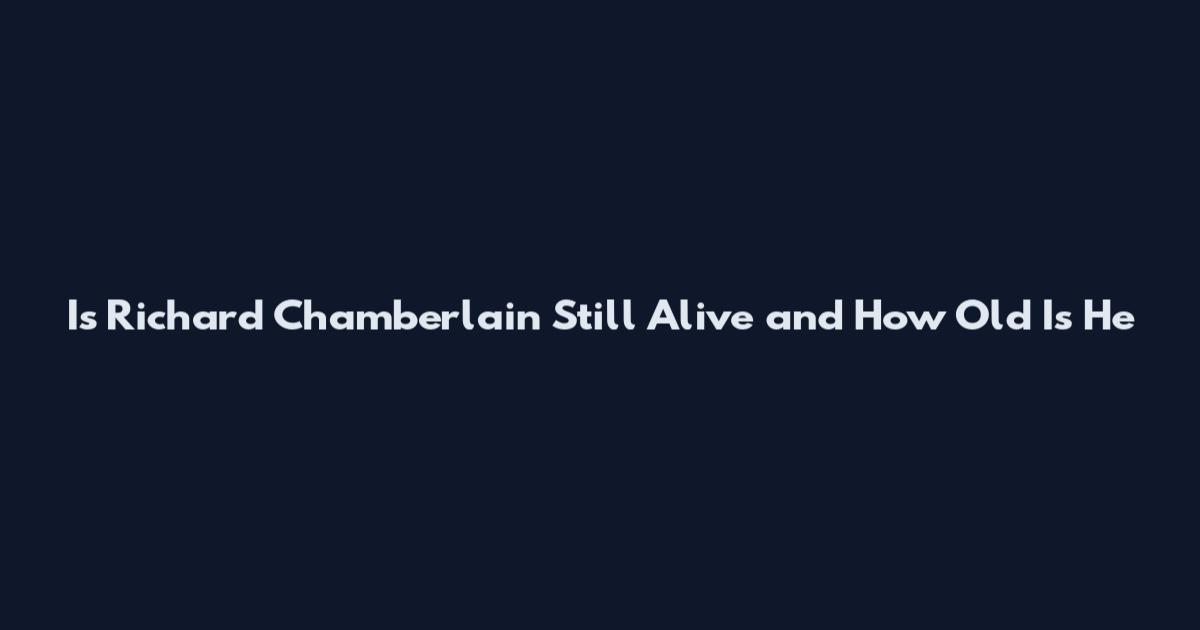Is Richard Chamberlain Still Alive and How Old Is He