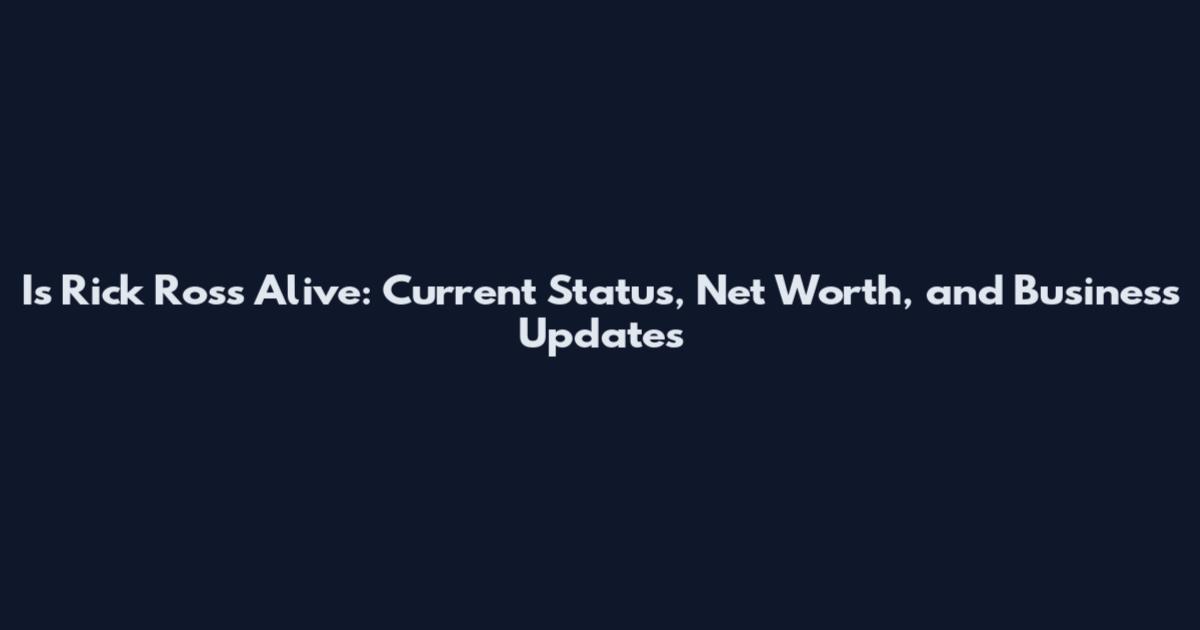 Is Rick Ross Alive: Current Status, Net Worth, and Business Updates