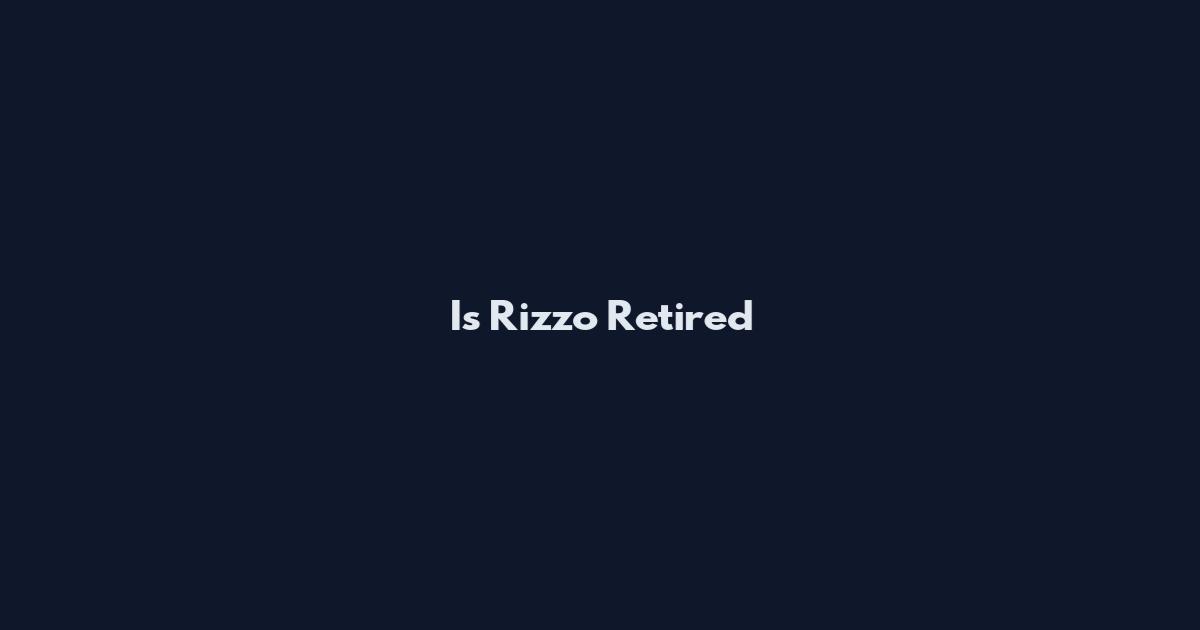Is Rizzo Retired