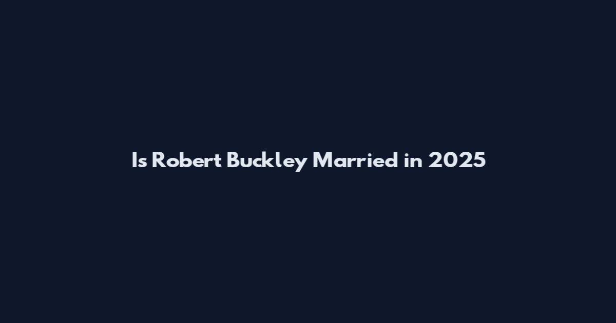 Is Robert Buckley Married in 2025