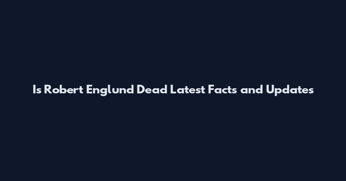 Is Robert Englund Dead Latest Facts and Updates