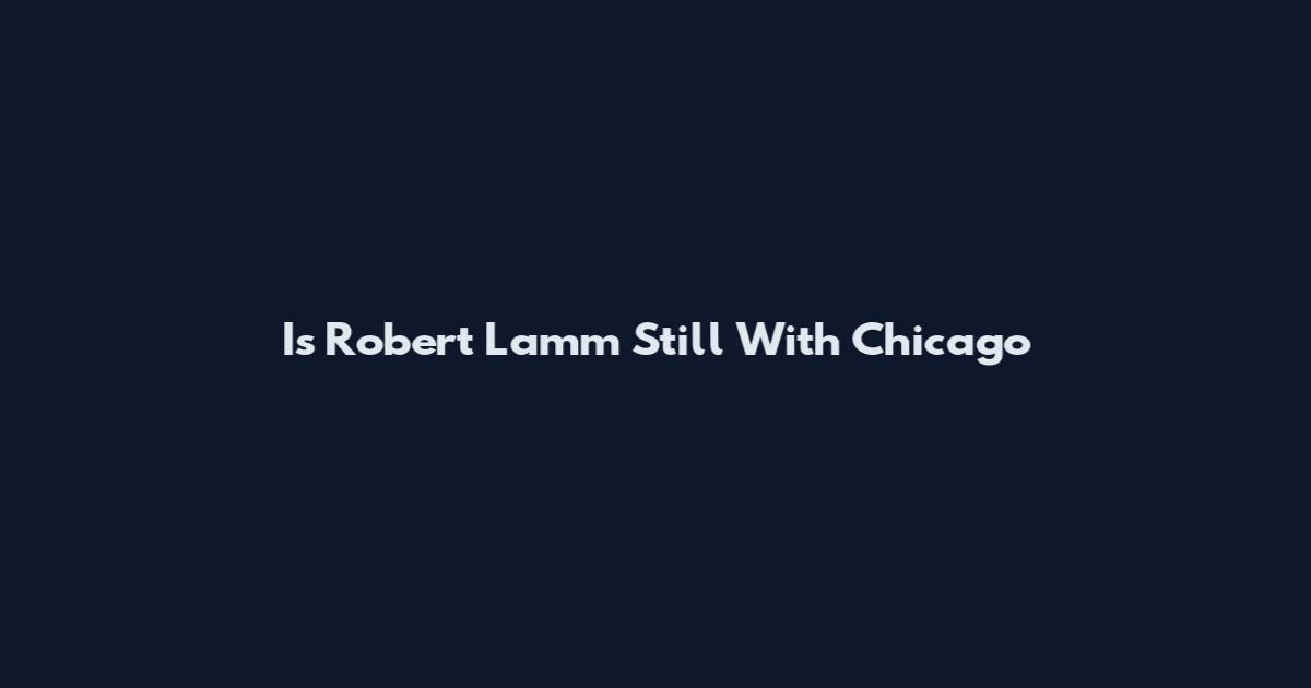 Is Robert Lamm Still With Chicago