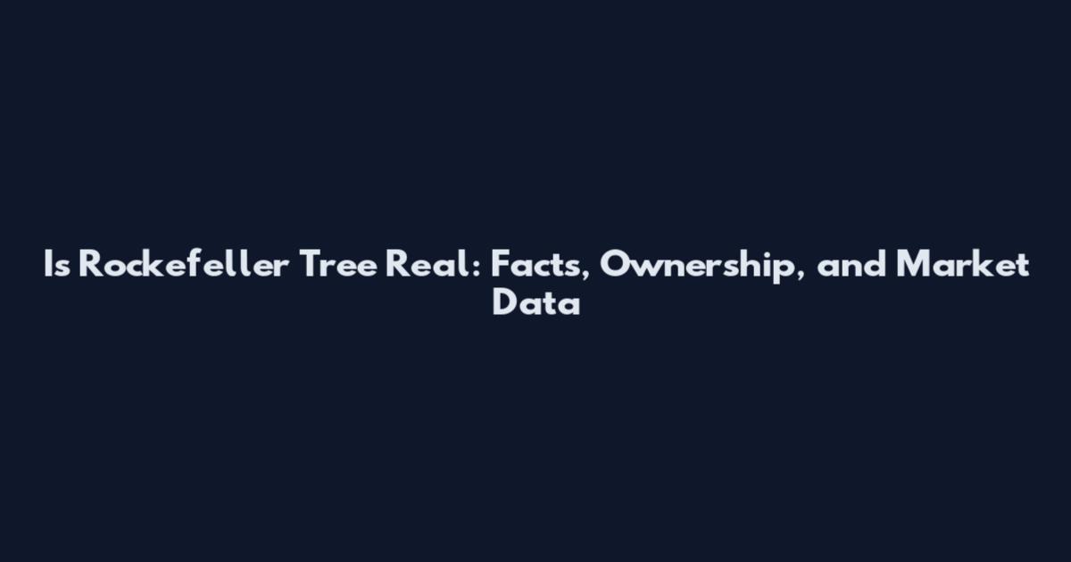 Is Rockefeller Tree Real: Facts, Ownership, and Market Data