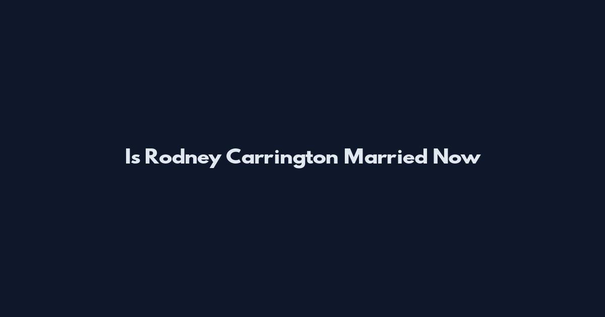 Is Rodney Carrington Married Now