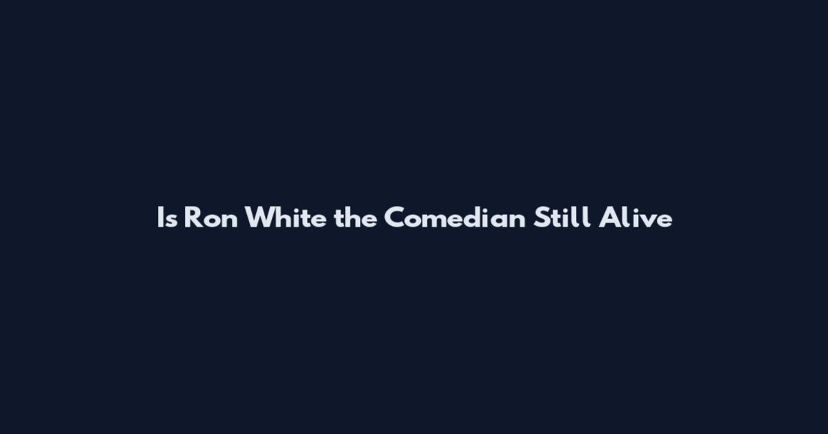 Is Ron White the Comedian Still Alive