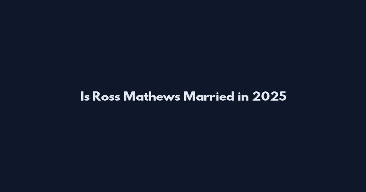Is Ross Mathews Married in 2025
