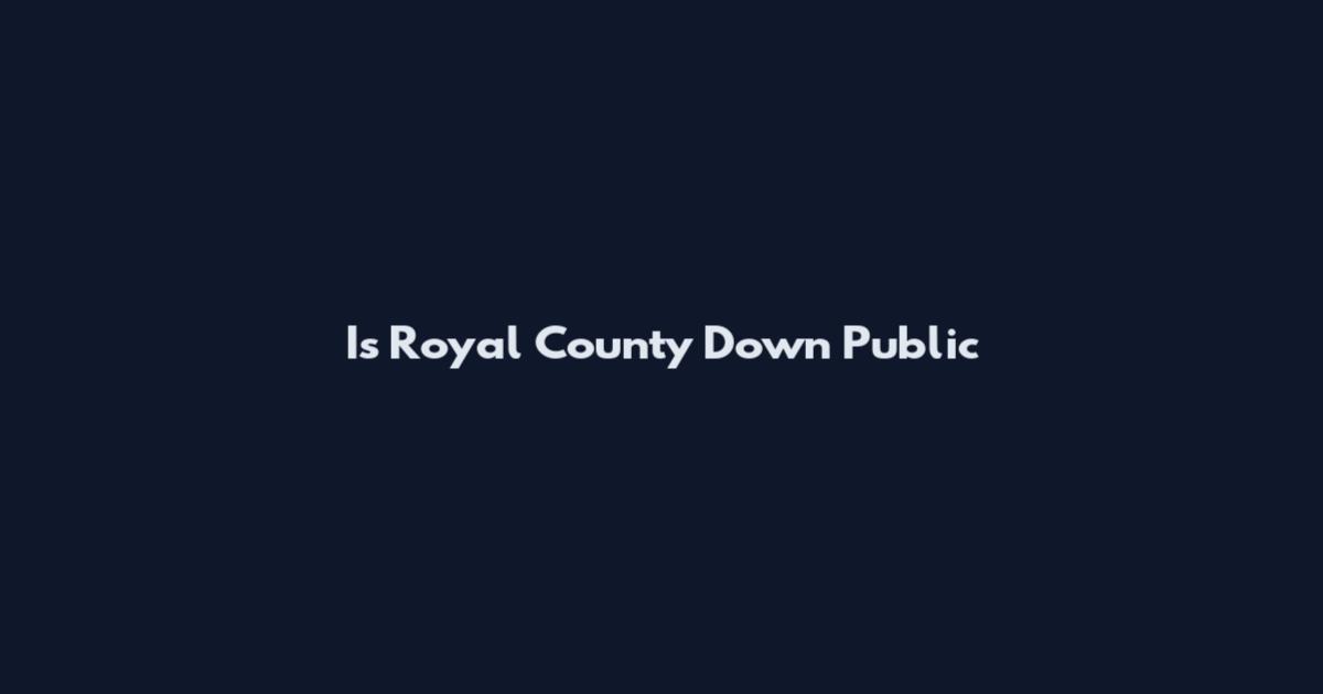 Is Royal County Down Public