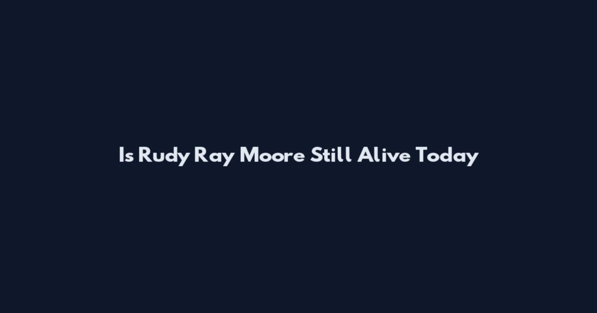 Is Rudy Ray Moore Still Alive Today