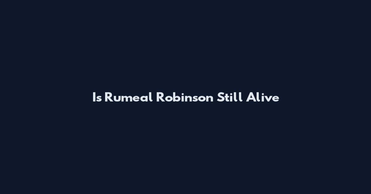 Is Rumeal Robinson Still Alive