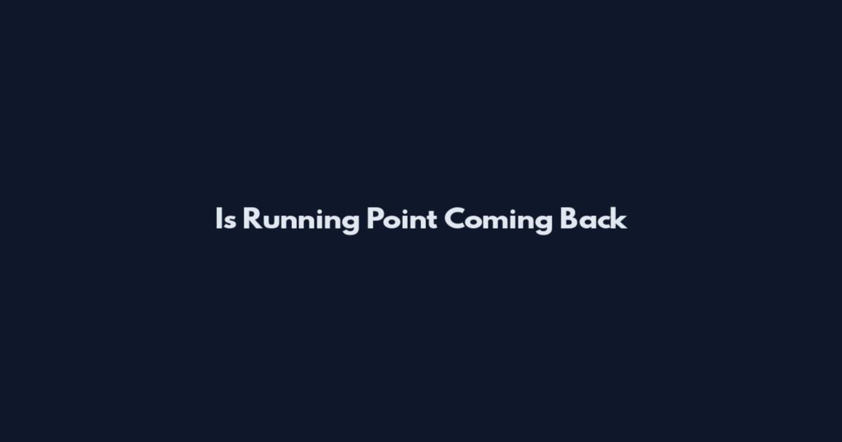 Is Running Point Coming Back