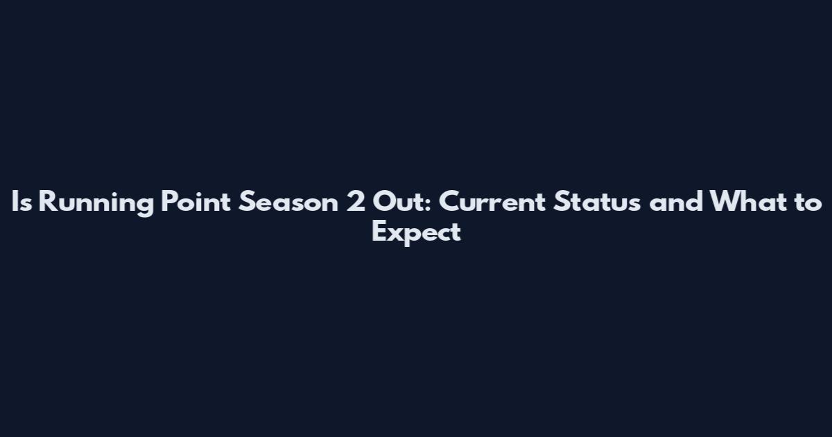 Is Running Point Season 2 Out: Current Status and What to Expect
