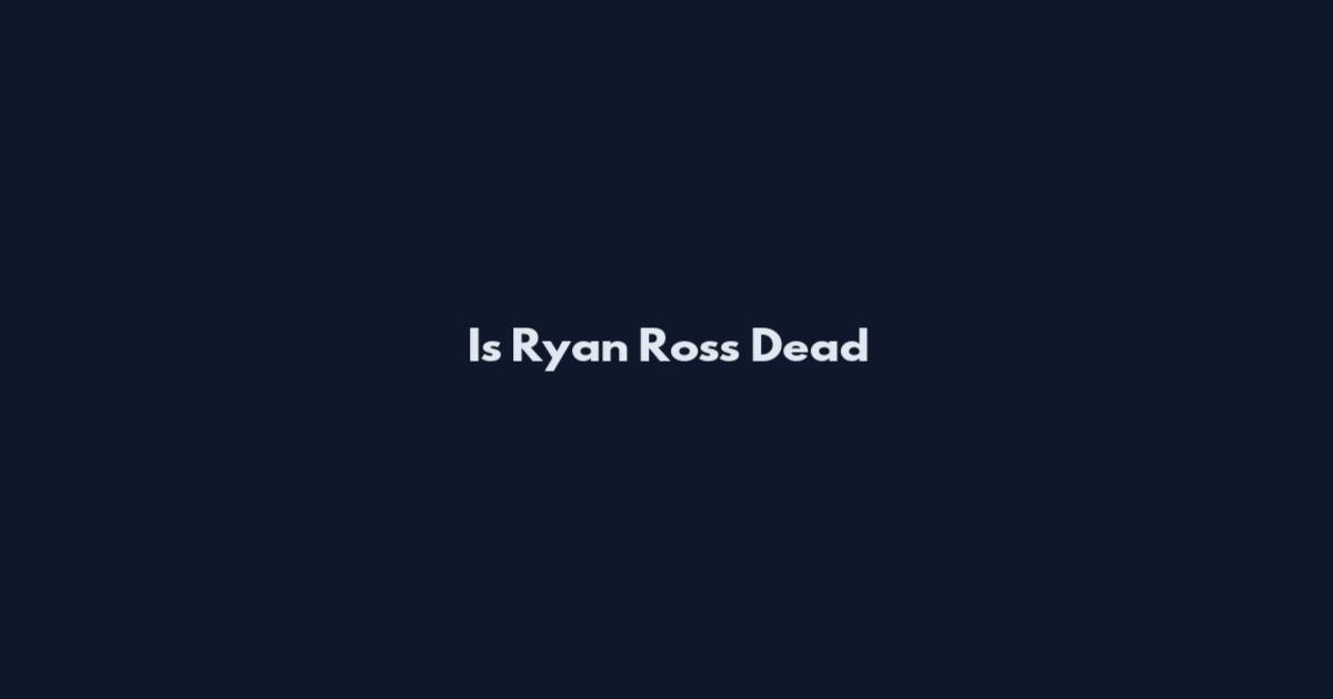 Is Ryan Ross Dead