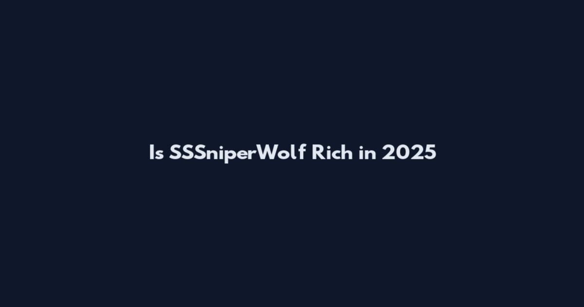 Is SSSniperWolf Rich in 2025