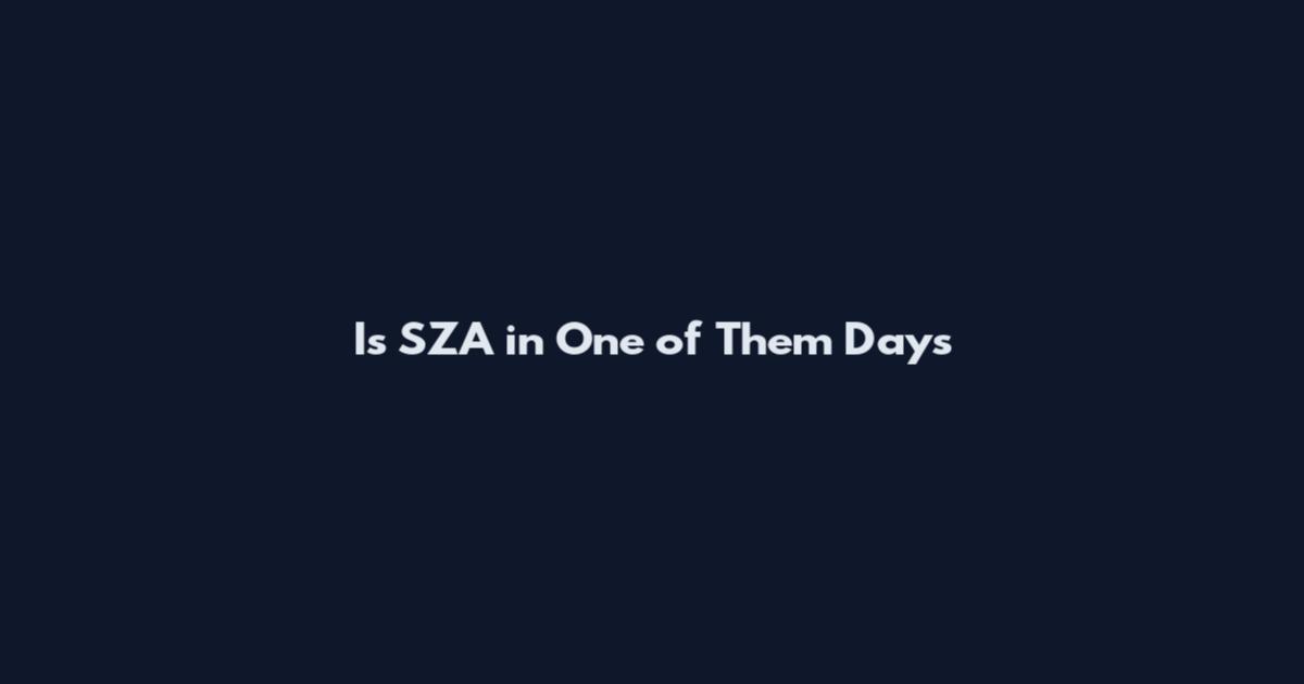 Is SZA in One of Them Days
