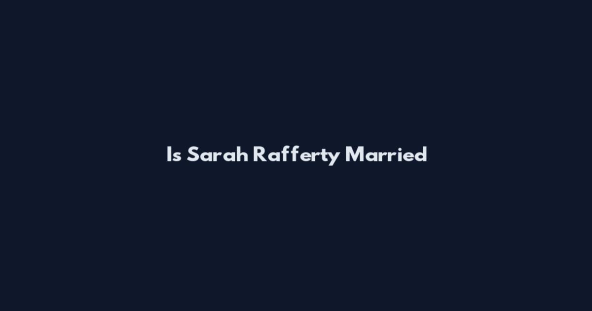 Is Sarah Rafferty Married