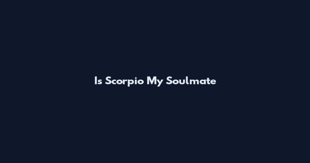 Is Scorpio My Soulmate