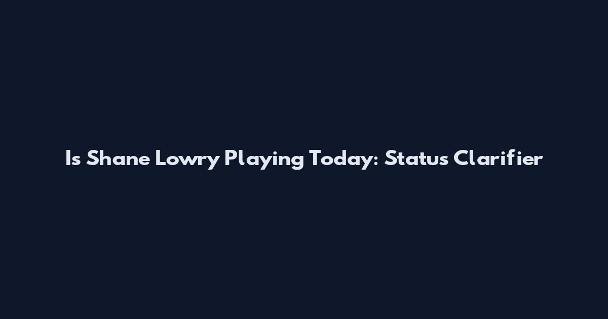 Is Shane Lowry Playing Today: Status Clarifier