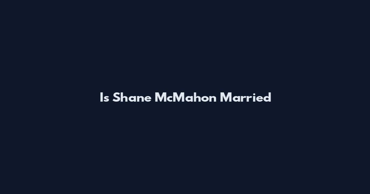 Is Shane McMahon Married
