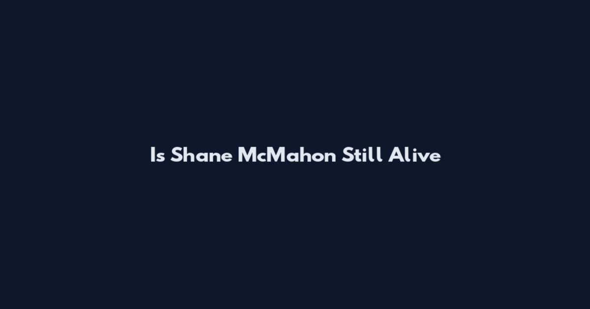 Is Shane McMahon Still Alive