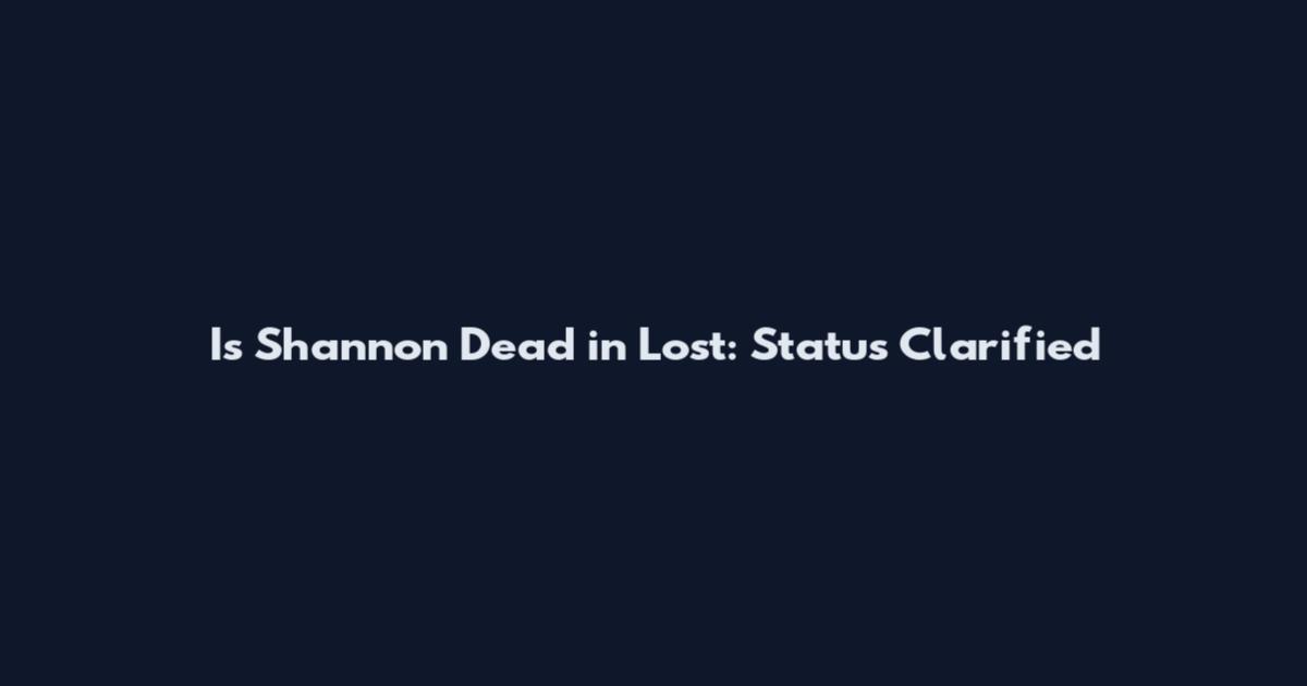 Is Shannon Dead in Lost: Status Clarified