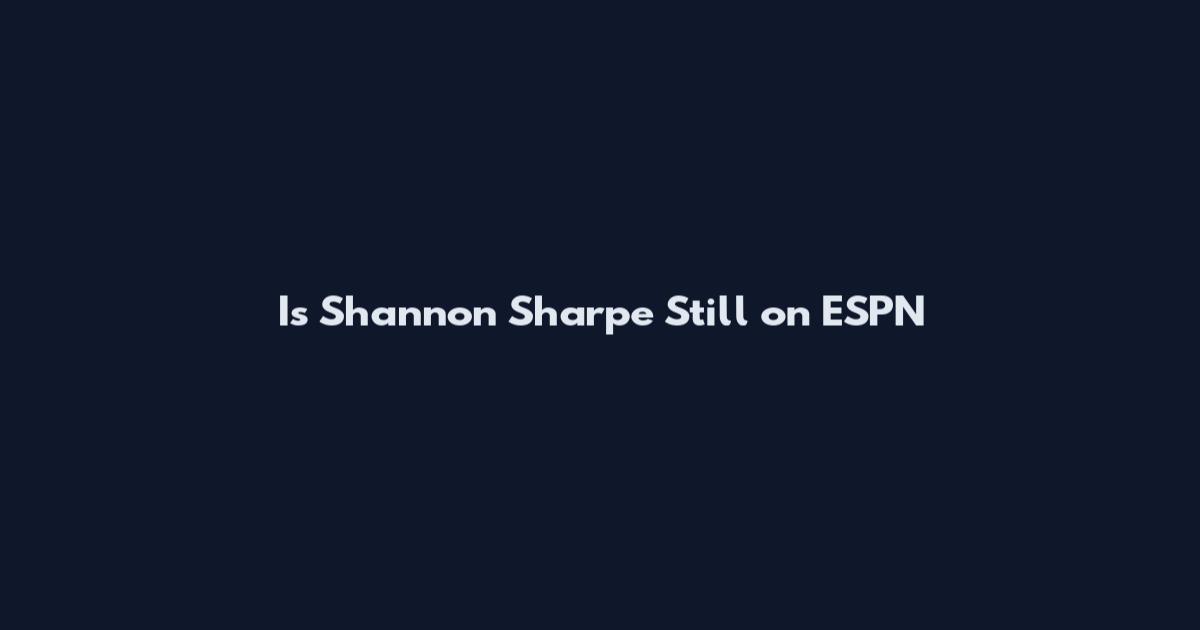 Is Shannon Sharpe Still on ESPN